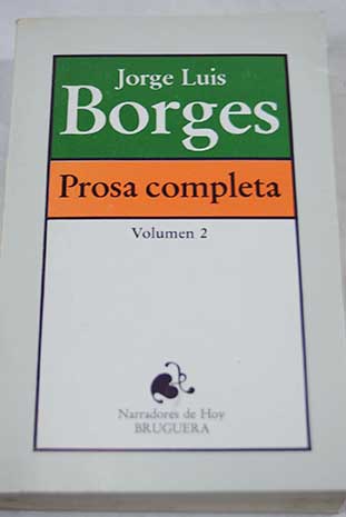 Prosa completa Vol 2 / Jorge Luis Borges