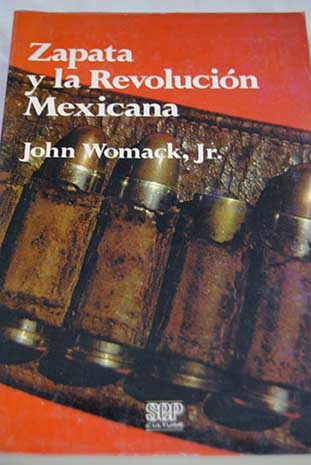 Zapata y la revolucin Mexicana / John Womack