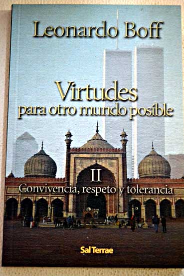 Virtudes para otro mundo posible tomo 2 Convivencia respeto y tolerancia / Leonardo Boff