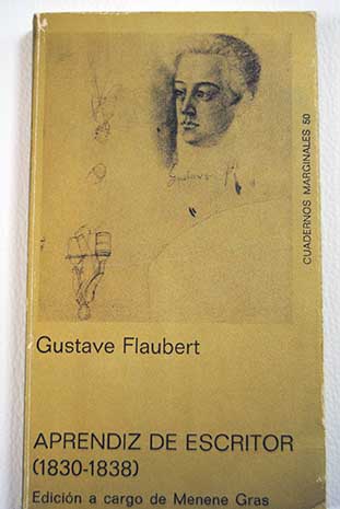 Aprendiz de escritor 1830 1838 / Gustave Flaubert