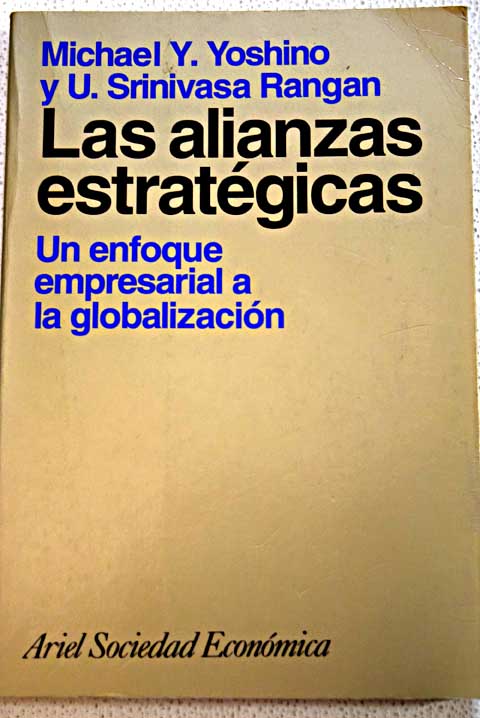 Las alianzas estratgicas un enfoque empresarial a la globalizacin / Michael Y Yoshino
