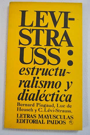 Lvi Strauss estructuralismo y dialctica / Claude Lvi Strauss