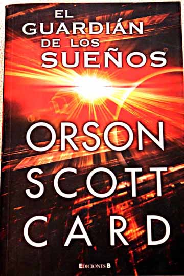 El guardian de los suenos / Orson Scott Card