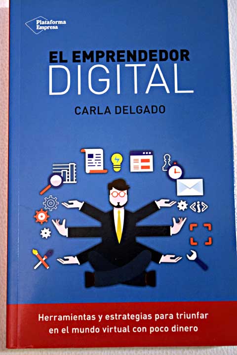 El emprendedor digital / Carla Delgado Escobar