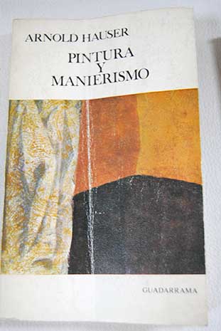 Pintura y manierismo / Arnold Hauser