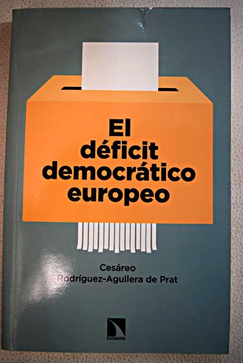 El dficit democrtico europeo la respuesta de los partidos en las elecciones de 2014 / C R Aguilera de Prat