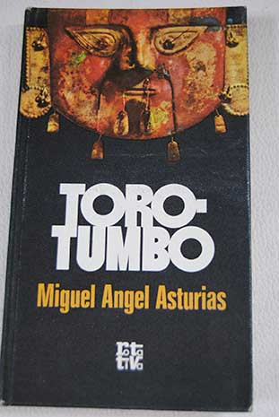 Toro Tumbo / Miguel ngel Asturias