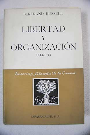 Libertad y organizacin 1814 1914 / Bertrand Russell