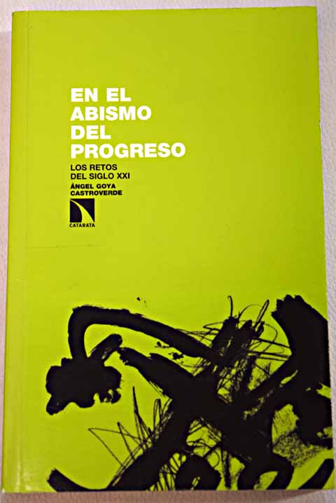 En el abismo del progreso los retos del siglo XXI / ngel Goya Castroverde