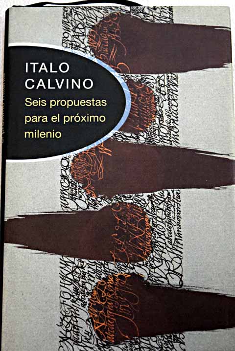 Seis propuestas para el prximo milenio / Italo Calvino