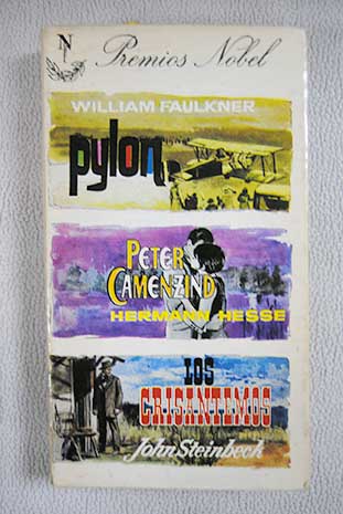 Pylon Peter Camenzind Los crisantemos / Faulkner William Hesse Hermann Steinbeck John