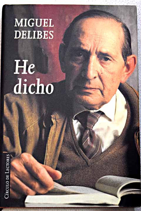 He dicho / Miguel Delibes