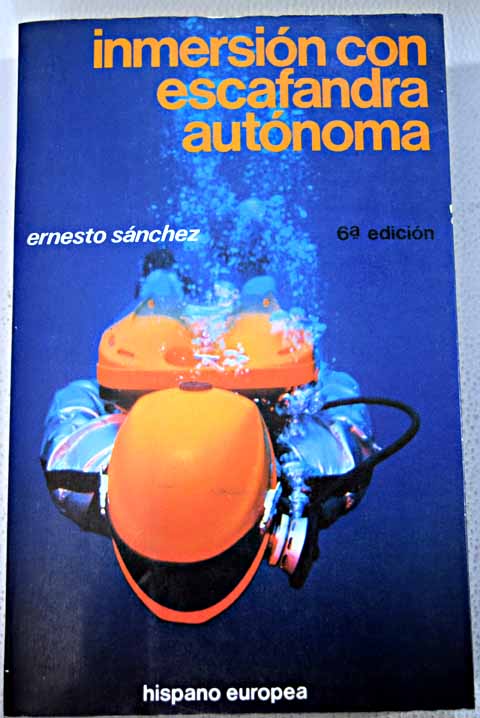 Inmersión con escafandra autónoma manual teórico práctico / Ernesto Sánchez Jordán