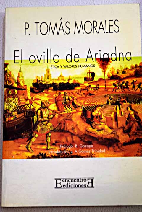El ovillo de Ariadna tica y valores humanos / Toms Morales