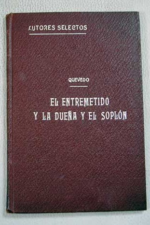 El entremetido y la duea y el sopln novela satrica / Francisco de Quevedo y Villegas