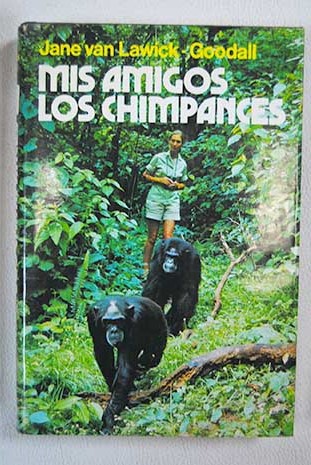 Mis amigos los chimpancs / Jane Goodall