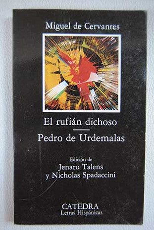 El Rufin dichoso Pedro de Urdemalas / Miguel de Cervantes Saavedra
