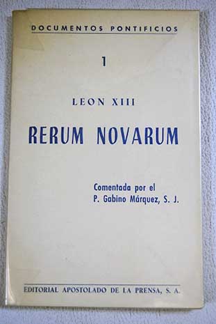 Rerum Novarum Sobre la condicion de los obreros 15 de mayo de 1891 / Len XIII