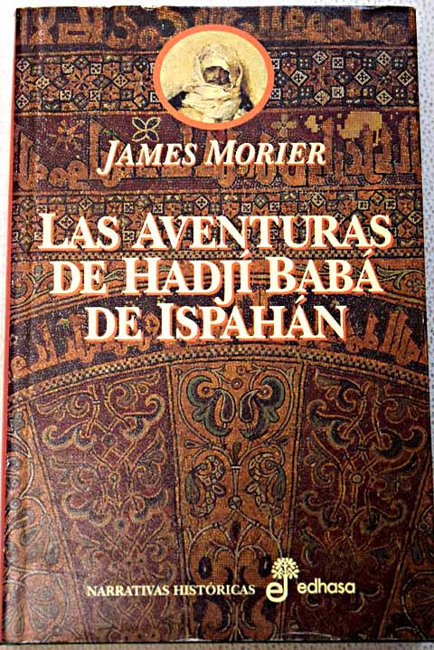 Las aventuras de Hadj Bab de Ispahn / James Justinian Morier