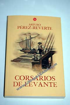 Corsarios de Levante / Arturo Prez Reverte