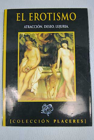 El erotismo atraccin deseo lujuria / Vicente Muoz Puelles