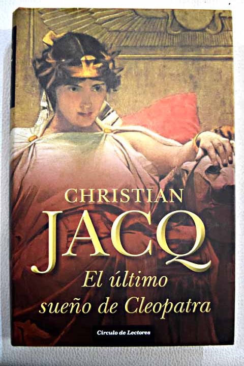 El ltimo sueo de Cleopatra / Christian Jacq
