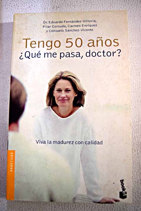 Tengo 50 aos qu me pasa doctor / Eduardo Fernandez Villoria