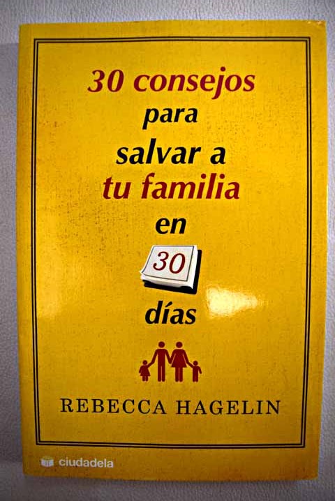 30 consejos para salvar a tu familia en 30 das / Rebecca Hagelin