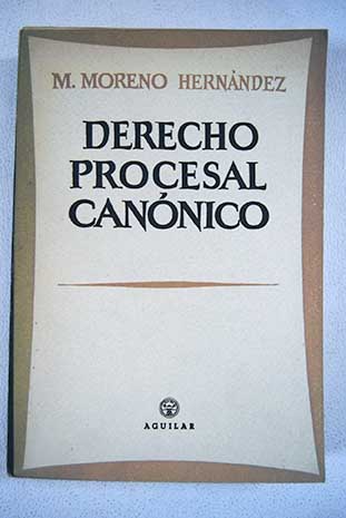 Derecho procesal cannico / Miguel Moreno Hernndez