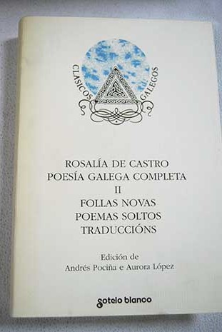 Poesa galega completa Tomo II Follas Novas Poemas soltos Traduccins / Rosala de Castro