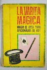 La varita mgica magia de ayer para aficionados de hoy / Justo Torrecillas