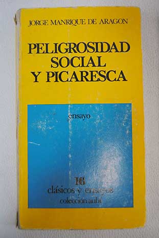 Peligrosidad social y picaresca / Jorge Manrique de Aragón