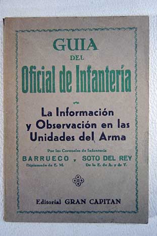 Guía del Oficial de Infantería La Información y Observación en las Unidades del Arma / Nemesio Barrueco