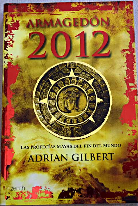 Armagedn 2012 las profecas mayas del fin del mundo / Adrian Gilbert