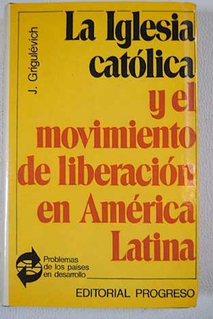 La Iglesia Católica y el movimiento de liberación en América Latina / Iosif Romual dovich Grigulevich