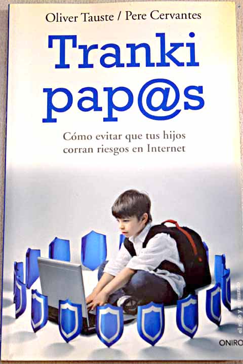Tranki pap s cmo evitar que tus hijos corran riesgos en Internet / Pere Cervantes