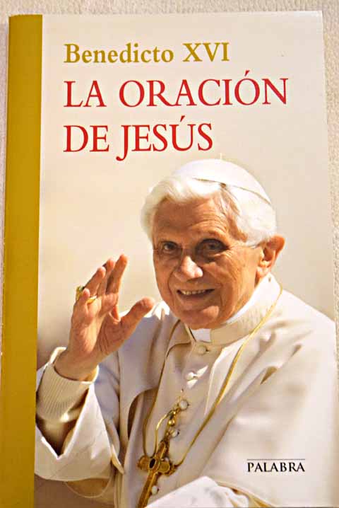 La oracin de Jess / Benedicto XVI