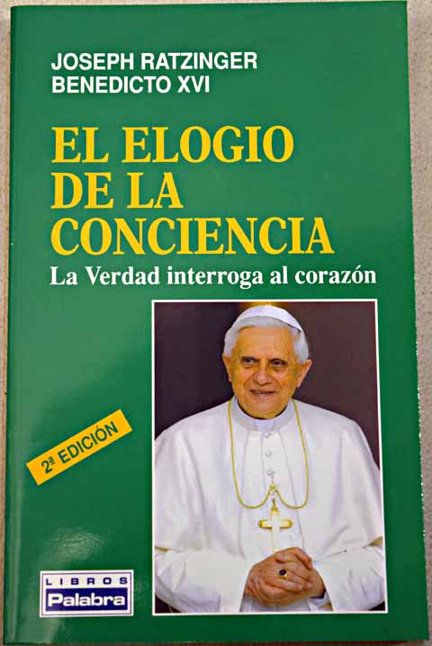 El elogio de la conciencia la verdad interroga al corazn / Benedicto XVI