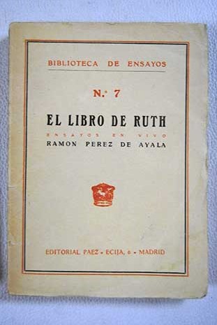 El libro de Ruth Ensayos en vivo N 7 / Ramn Prez de Ayala