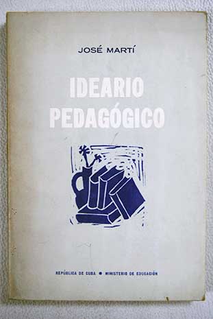 Ideario pedagogico / Jose Marti