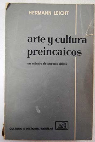 Arte y cultura preincaicos Un milenio de Imperio chimú / Hermann Leicht