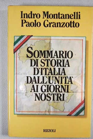 Sommario di storia d Italia dall unita ai giorni nostri / Montanelli Indro y Granzotto Paolo