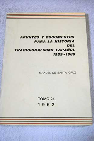 Apuntes y documentos para la historia del tradicionalismo espaol 1939 1966 Tomo 24 1962 / Manuel de Santa Cruz