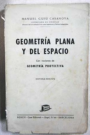 Geometra plana y del espacio con nociones de Geometra proyectiva / Manuel Guiu Casanova