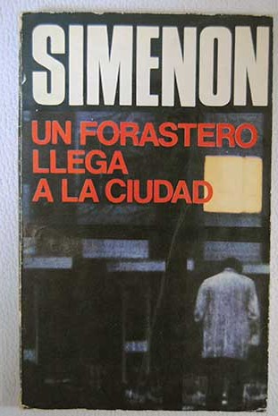 Un forastero llega a la ciudad / Georges Simenon