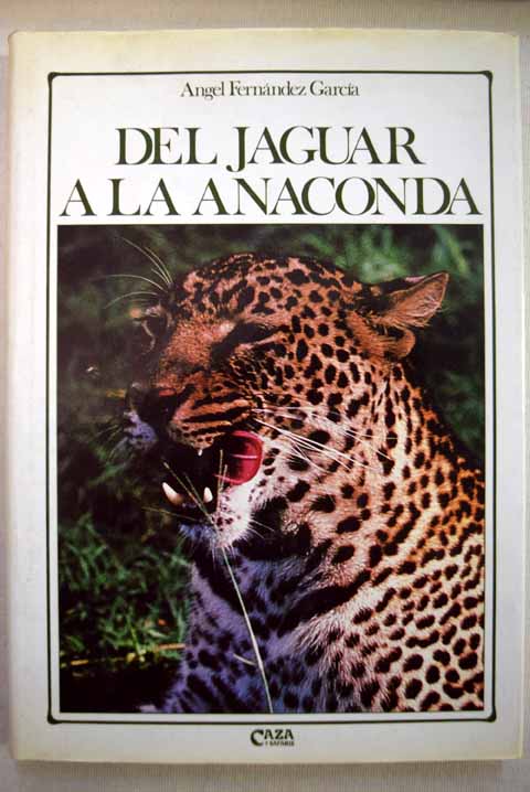 Del jaguar a la anaconda / ngel Fernndez Garca
