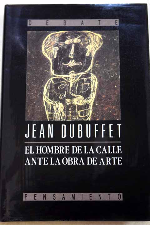 El hombre de la calle ante la obra de arte / Jean Dubuffet