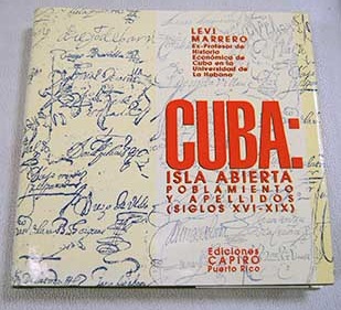 Cuba isla abierta Poblamiento y apellidos siglos XVI XIX / Lev Marrero