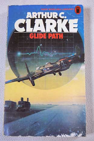 Glide Path / Arthur Charles Clarke