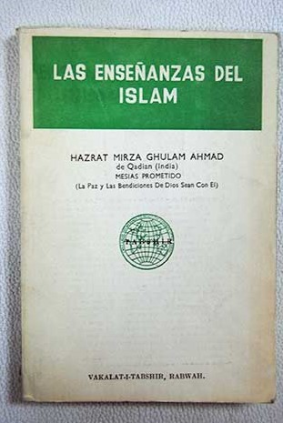 Las enseñanzas del Islam / Hazrat Mirza Ghulam Ahmad